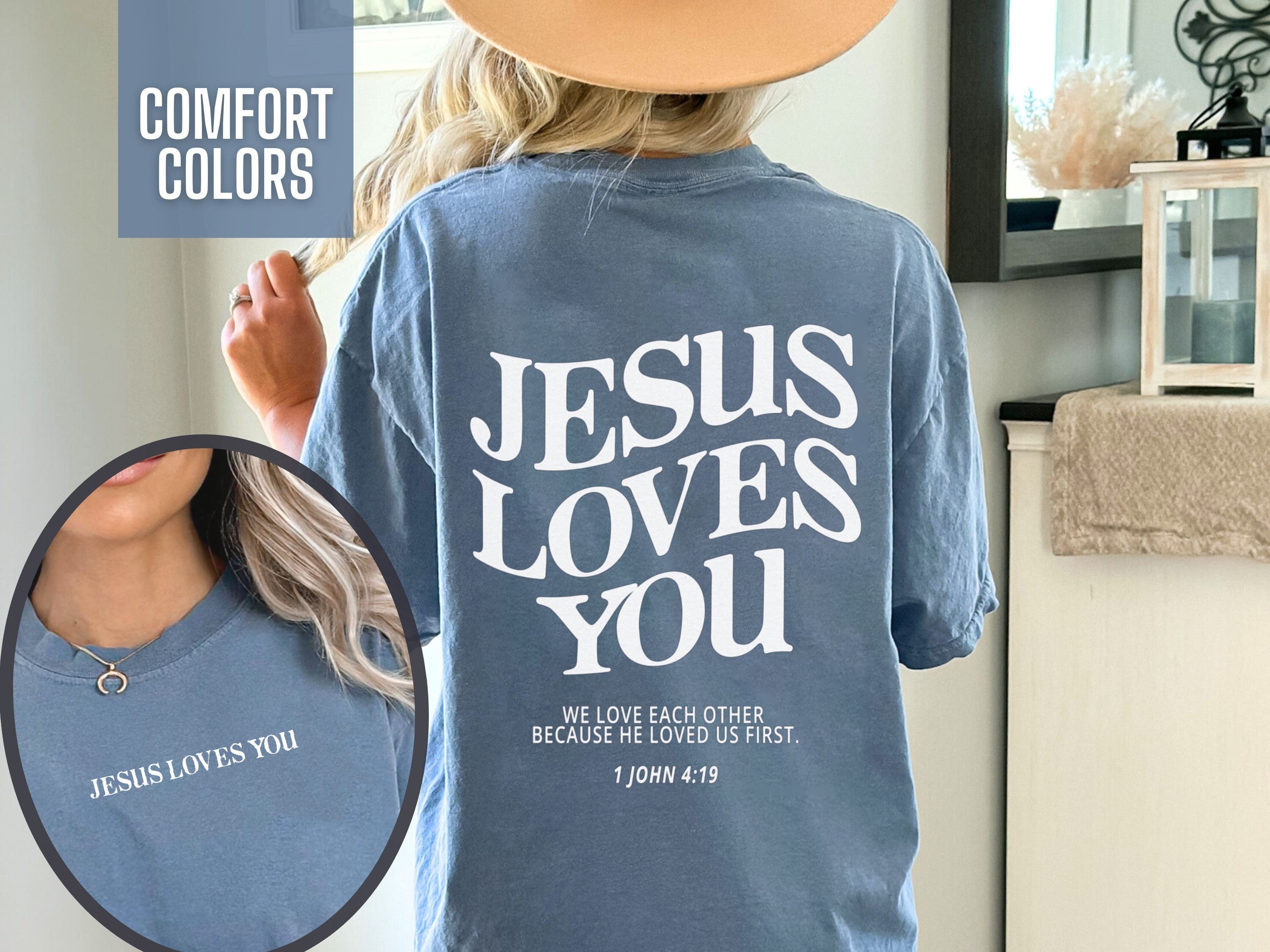 Jesus Loves You Christian Comfort Colors® TShirts Christian Shirt Worship Shirt Jesus Shirt Christian Apparel Christian TShirts Bible Verse Christian Merch